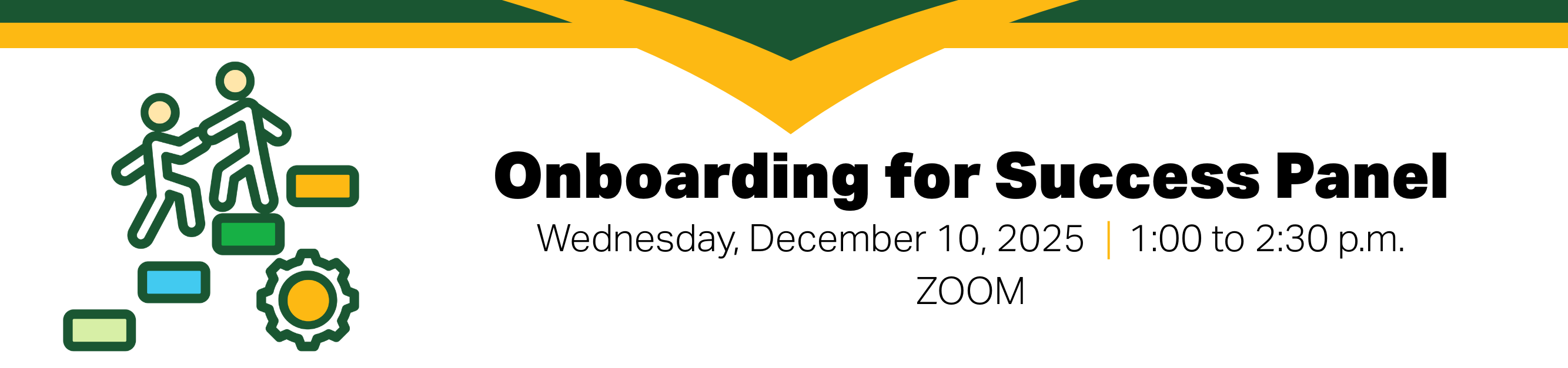 Register for Onboarding for Success Panel, Wednesday, December 10, 2025, 1:00 to 2:30 p.m., Zoom